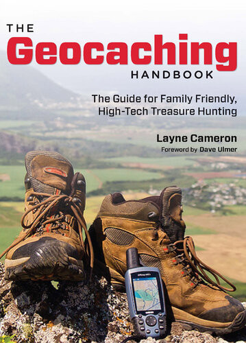 Geocaching Handbook The Guide For Family Friendly Hightech Treasure Hunting Layne Cameron