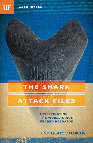 The Shark Attack Files Investigating The Worlds Most Feared Predator Jeff Klinkenberg