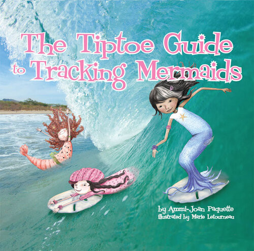 The Tiptoe Guide To Tracking Mermaids Ammijoan Paquette