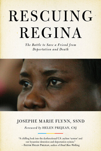 Rescuing Regina The Battle To Save A Friend From Deportation And Death Josephe Marie Flynn
