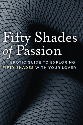Fifty Shades Of Passion An Erotic Guide To Exploring Fifty Shades With Your Lover Hyacinth Books