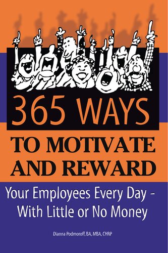 365 Ways To Motivate And Reward Your Employees Every Day With Little Or No Money Dianna Podmoroff