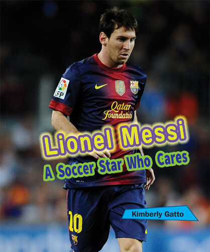 Lionel Messi A Soccer Star Who Cares Kimberly Gatto