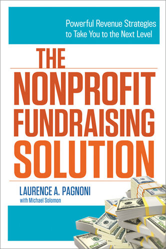 The Nonprofit Fundraising Solution Powerful Revenue Strategies To Take You To The Next Level Laurence Pagnoni