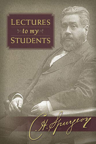 Lectures To My Students Charles H Spurgeon