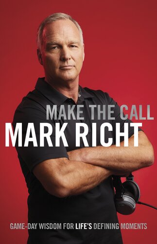 Make The Call Gameday Wisdom For Lifes Defining Moments Mark Richt