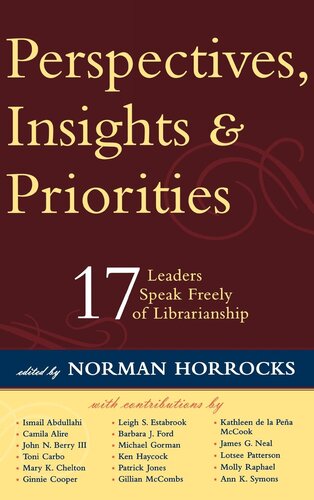 Perspectives Insights Priorities 17 Leaders Speak Freely Of Librarianship Norman Horrocks