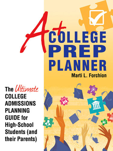 A College Prep Planner The Ultimate College Admissions Planning Guide For Highschool Students And Their Parents Marti L Forchion