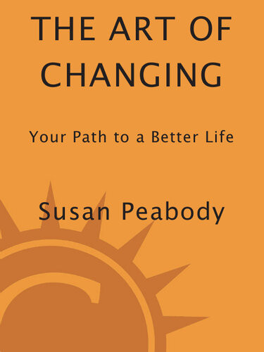 The Art Of Changing Your Path To A Better Life Susan Peabody