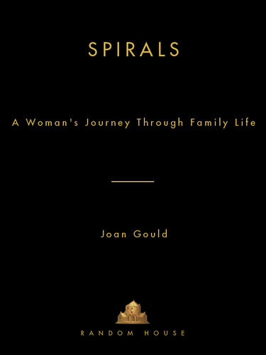 Spirals A Womans Journey Through Family Life Joan Gould