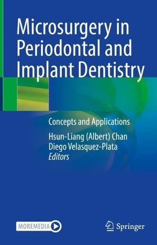Microsurgery In Periodontal And Implant Dentistry Concepts And Applications Hsunliang Albert Chan
