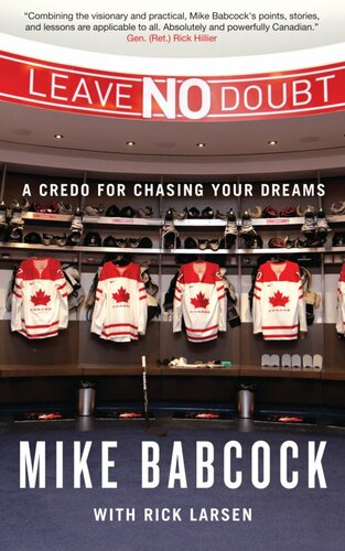 Leave No Doubt A Credo For Chasing Your Dreams Mike Babcock