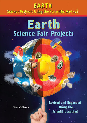 Earth Science Fair Projects Revised And Expanded Using The Scientific Method Yael Calhoun
