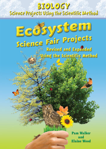 Ecosystem Science Fair Projects Revised And Expanded Using The Scientific Method Pam Walker