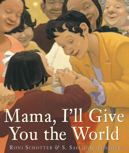 Mama Ill Give You The World Roni Schotter