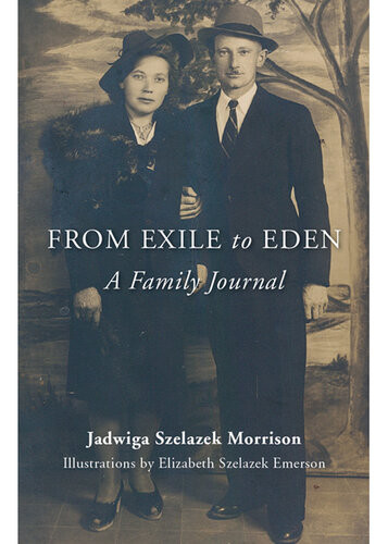 From Exile To Eden A Family Journal Jadwiga Szelazek Morrison