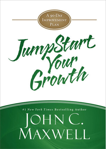 Jumpstart Your Growth A 90day Improvement Plan John C Maxwell