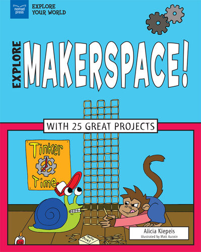 Explore Makerspace With 25 Great Projects Alicia Z Klepeis