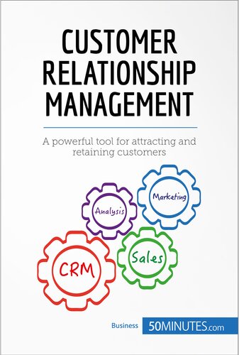 Customer Relationship Management A Powerful Tool For Attracting And Retaining Customers 50minutes