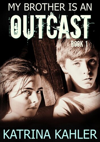 My Brother Is An Outcastbook 1 Katrina Kahler