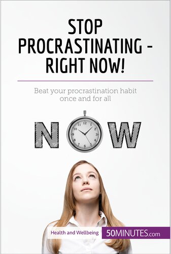 Stop Procrastinatingright Now Beat Your Procrastination Habit Once And For All 50minutes