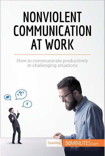 Nonviolent Communication At Work How To Communicate Productively In Challenging Situations 50minutes