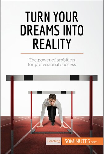 Turn Your Dreams Into Reality The Power Of Ambition For Professional Success 50minutes