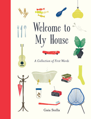 Welcome To My House A Collection Of First Words Gaia Stella