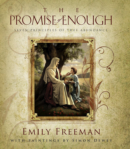 The Promise Of Enough Seven Principles Of True Abundance Emily Belle Freeman