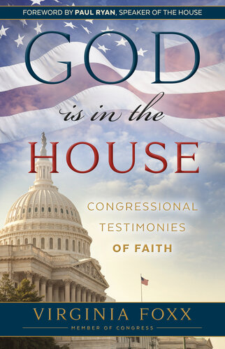 God Is In The House Congressional Testimonies Of Faith Virginia Foxx