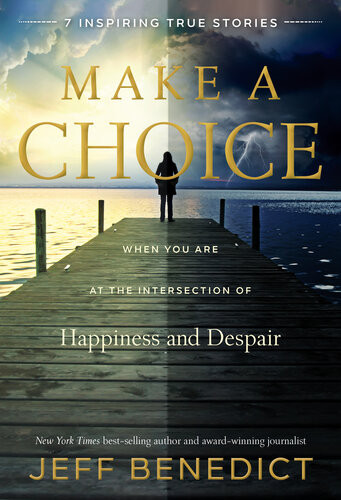 Make A Choice When You Are At The Intersection Of Happiness And Despair Jeff Benedict