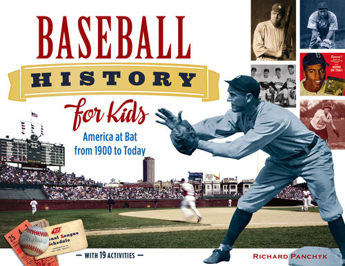 Baseball History For Kids America At Bat From 1900 To Today With 19 Activities Richard Panchyk