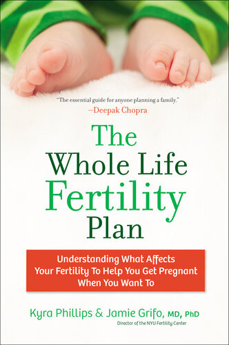 The Whole Life Fertility Plan Understanding What Effects Your Fertility To Help You Get Pregnant When You Want To Kyra Phillips