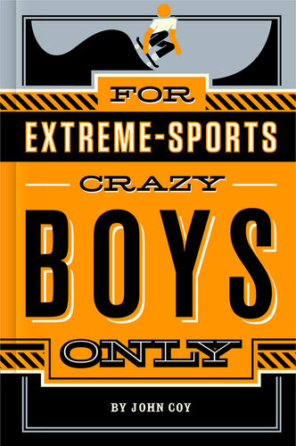 For Extremesports Crazy Boys Only John Coy