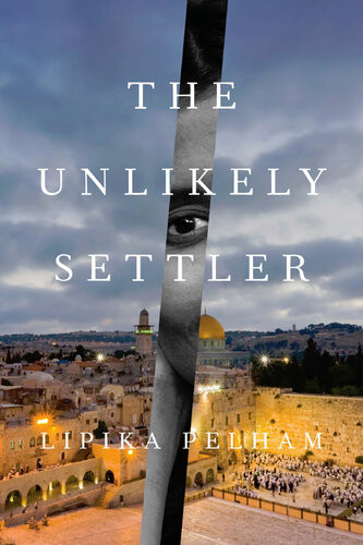 The Unlikely Settler A Memoir Lipika Pelham
