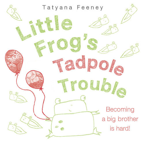 Little Frogs Tadpole Trouble Tatyana Feeney
