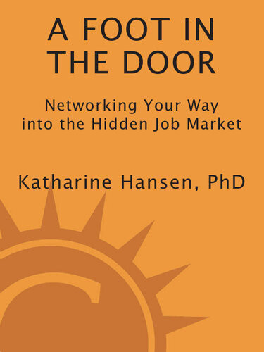 A Foot In The Door Networking Your Way Into The Hidden Job Market Katharine Hansen