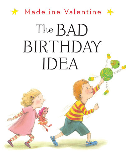 The Bad Birthday Idea Madeline Valentine