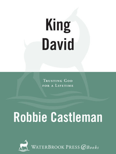 King David Trusting God For A Lifetime Robbie Castleman