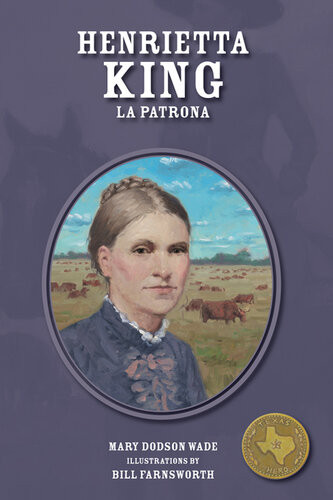 Henrietta King La Patrona Mary Dodson Wade