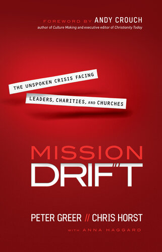 Mission Drift The Unspoken Crisis Facing Leaders Charities And Churches Peter Greer