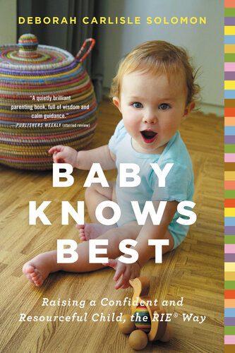 Baby Knows Best Raising A Confident And Resourceful Child The Rie Way Deborah Carlisle Solomon