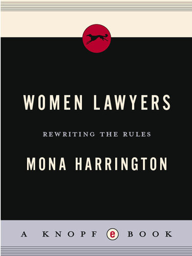 Women Lawyers: Rewriting the Rules Mona Harrington