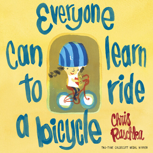 Everyone Can Learn To Ride A Bicycle Chris Raschka