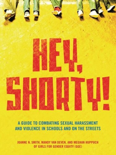 Hey Shorty A Guide To Combating Sexual Harassment And Violence In Schools And On The Streets Girls For Gender Equity