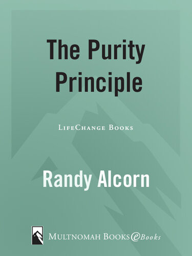The Purity Principle Gods Safeguards For Lifes Dangerous Trails Randy Alcorn