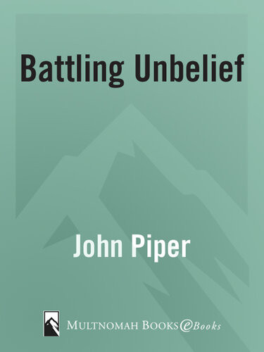Battling Unbelief Defeating Sin With Superior Pleasure John Piper