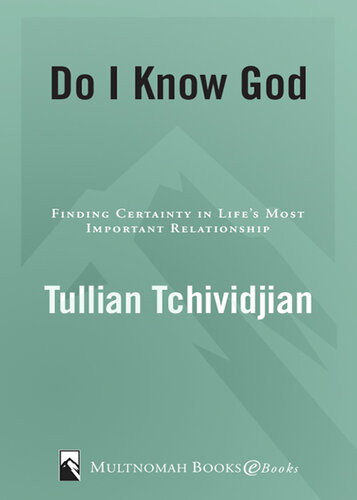 Do I Know God Finding Certainty In Lifes Most Important Relationship Tullian Tchividjian