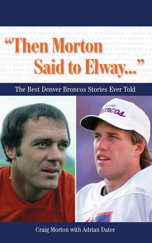 Then Morton Said To Elway The Best Denver Broncos Stories Ever Told Craig Morton