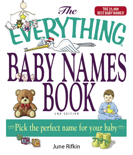 The Everything Baby Names Book Completely Updated With 5000 More Names Pick The Perfect Name For Your Baby June Rifkin